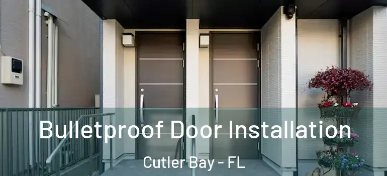  Bulletproof Door Installation Cutler Bay - FL