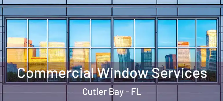  Commercial Window Services Cutler Bay - FL