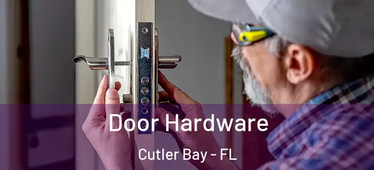  Door Hardware Cutler Bay - FL
