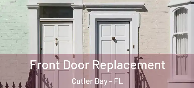 Front Door Replacement Cutler Bay - FL